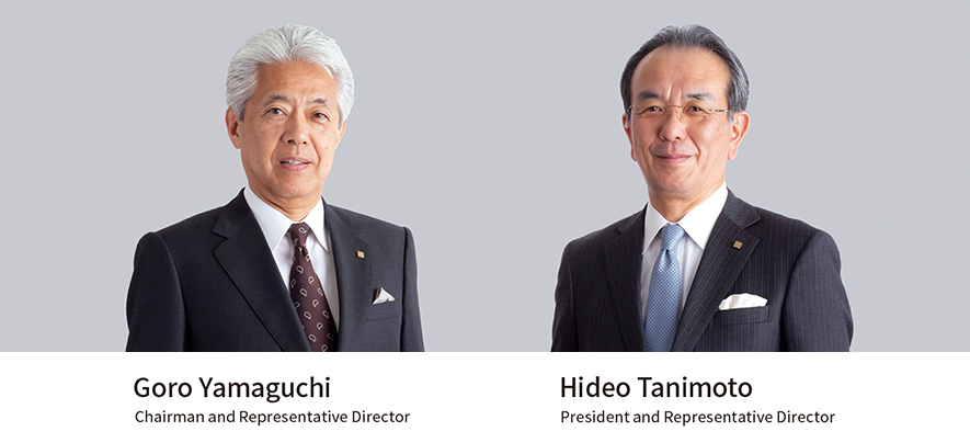 Chairman and Representative Director Goro Yamaguchi　President and Representative Director Hideo Tanimoto